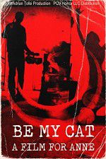 Watch Be My Cat: A Film for Anne Movie4k