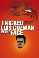 Watch I Kicked Luis Guzman in the Face Movie4k