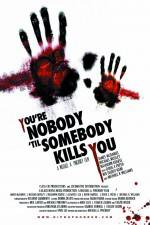 Watch You're Nobody 'til Somebody Kills You Movie4k