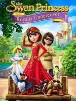 Watch The Swan Princess: Royally Undercover Movie4k