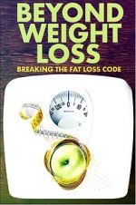 Watch Beyond Weight Loss: Breaking the Fat Loss Code Movie4k