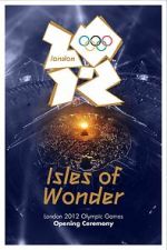 Watch London 2012 Olympic Opening Ceremony: Isles of Wonder (TV Special 2012) Movie4k