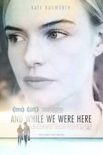 Watch And While We Were Here Movie4k