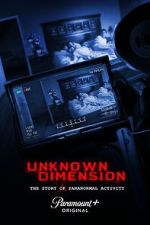 Watch Unknown Dimension: The Story of Paranormal Activity Movie4k