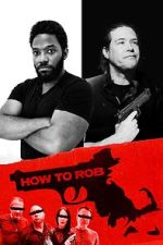 Watch How to Rob Movie4k