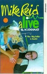 Watch Mike Reid: Alive and Kidding Movie4k