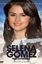 Watch Selena Gomez: Teen Superstar - Unauthorized Documentary Movie4k