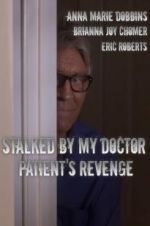 Watch Stalked by My Doctor: Patient\'s Revenge Movie4k