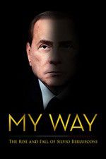 Watch My Way: The Rise and Fall of Silvio Berlusconi Movie4k