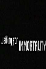 Watch Waiting for Immortality Movie4k