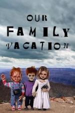 Watch Chucky\'s Family Vacation Movie4k