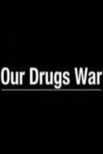 Watch Our Drugs War Movie4k