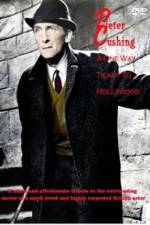 Watch Peter Cushing: A One-Way Ticket to Hollywood Movie4k