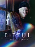 Watch Fitful: The Lost Director\'s Cut Movie4k