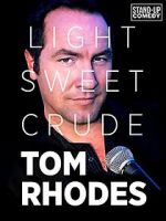 Watch Tom Rhodes: Light, Sweet, Crude Movie4k