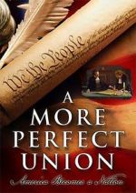 Watch A More Perfect Union: America Becomes a Nation Movie4k