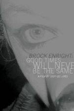 Watch Brock Enright Good Times Will Never Be the Same Movie4k