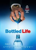 Watch Bottled Life: Nestle\'s Business with Water Movie4k