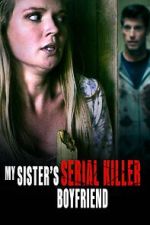 Watch My Sister\'s Serial Killer Boyfriend Movie4k