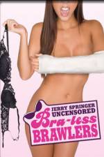 Watch Jerry Springer Bra-less Brawlers Movie4k