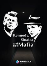 Watch Kennedy, Sinatra and the Mafia Movie4k