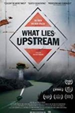 Watch What Lies Upstream Movie4k