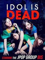 Watch Idol Is Dead Movie4k