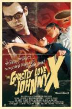 Watch The Ghastly Love of Johnny X Movie4k