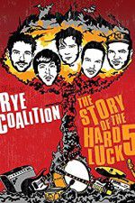Watch Rye Coalition: The Story of the Hard Luck 5 Movie4k