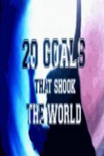 Watch 20 Goals That Shook The World Movie4k