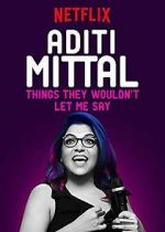 Watch Aditi Mittal: Things They Wouldn\'t Let Me Say Movie4k