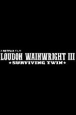 Watch Loudon Wainwright III: Surviving Twin Movie4k