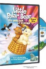 Watch The Little Polar Bear - The Dream of Flying Movie4k