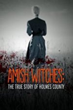 Watch Amish Witches: The True Story of Holmes County Movie4k