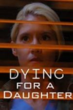 Watch Dying for A Daughter Movie4k