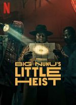 Watch Big Nunu\'s Little Heist Movie4k