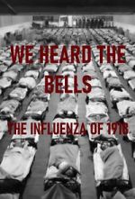 Watch We Heard the Bells: The Influenza of 1918 Movie4k