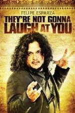 Watch Felipe Esparza The're Not Gonna Laugh At You Online Movie4k