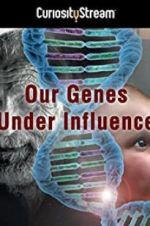 Watch Our Genes Under Influence Movie4k