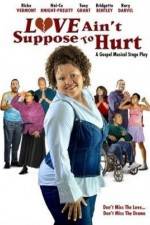 Watch Love Ain't Suppose To Hurt Movie4k