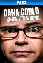 Watch Dana Gould: I Know It\'s Wrong Movie4k