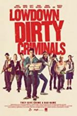 Watch Lowdown Dirty Criminals Movie4k