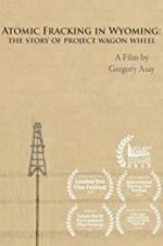 Watch Atomic Fracking in Wyoming: The Story of Project Wagon Wheel Movie4k
