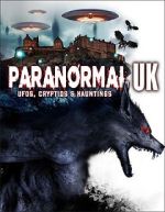 Watch Paranormal UK: UFOs, Cryptids & Hauntings Movie4k