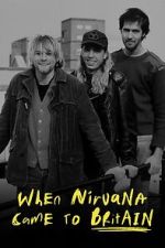 Watch When Nirvana Came to Britain Movie4k