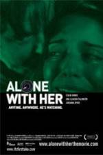 Watch Alone with Her Movie4k