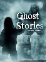 Watch Ghost Stories: Following the Dead Movie4k