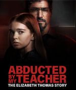 Watch Abducted by My Teacher: The Elizabeth Thomas Story Movie4k