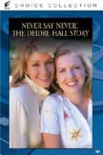 Watch Never Say Never The Deidre Hall Story Movie4k