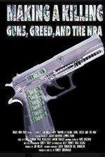 Watch Making a Killing: Guns, Greed, and the NRA Movie4k